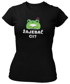 Żajebać ci? -  Koszulka damska