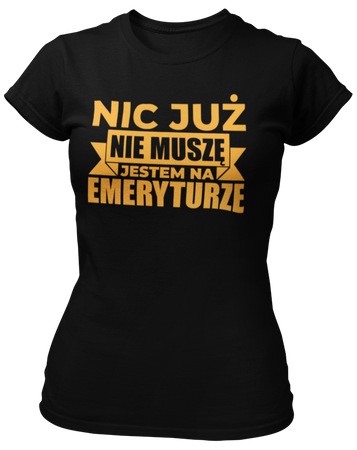 Nic Już Nie Muszę -  Koszulka damska