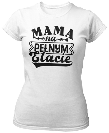 Mama na pełnym etacie -  Koszulka damska