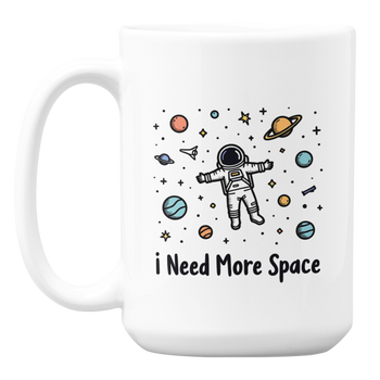 I Need More Space  - Kubek 450ml