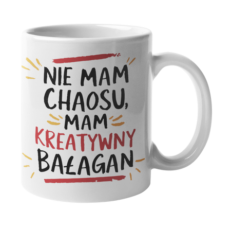 Nie mam chaosu, mam kreatywny bałagan - Kubek 330ml