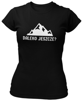 Daleko jeszcze? -  Koszulka damska