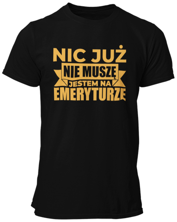 Nic już nie muszę -  Koszulka męska