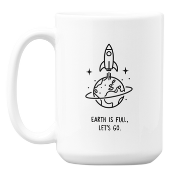 Earth is full, let’s go - Kubek 450ml