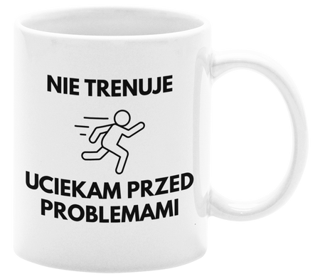 Nie trenuję, uciekam przed problemami - Kubek 330ml